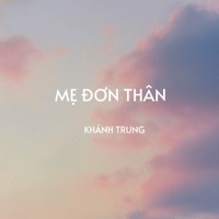 Mẹ Đơn Thân (Lofi) - Single - Khanh Trung