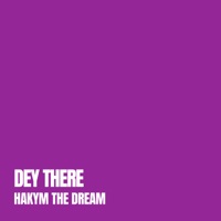 Dey There - Single - Hakym The Dream