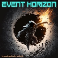 Event Horizon - Single - Unapologetically Melodic