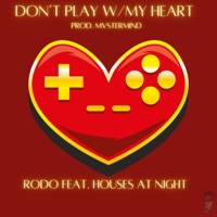 Don't Play W/ My Heart (feat. Houses At Night) - Single - Rodo