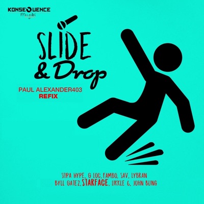 Slide & Drop (Paul Alexander403 Refix) [feat. SUPA HYPE, G Loc, SAV, Lybran, Byll Gatez, Likkle 6, John Bling & Fambo] - Single