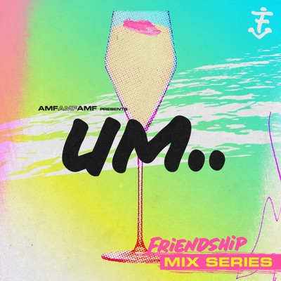 Friendship 2018: Um.. (DJ Mix)