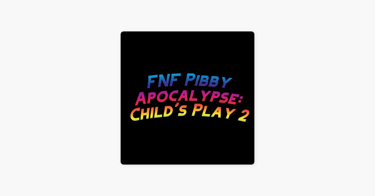 ‎FNF Pibby Apocalypse: Child's Play 2 (feat. David Caneca Music & the  Extravagant Midnight) - Single - Album by Funky Party Music - Apple Music