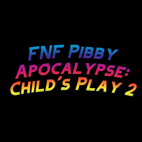 FNF Pibby Apocalypse: Child's Play 2 (feat. David Caneca Music