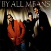 By All Means - Somebody Save Me