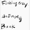 Fishing Guy, An Empty Bank - J Malice lyrics