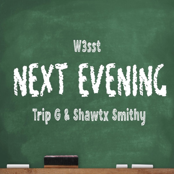 Next Evening (feat. Shawtx Smithy & Trip G)