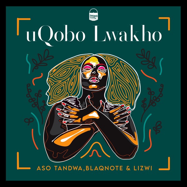 Uqobo Lwakho (feat. Blaq Note) - Single