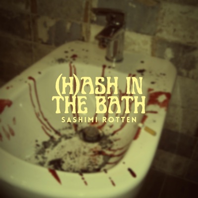 (H)ash In The Bath (feat. OmegaStronzo) - Single
