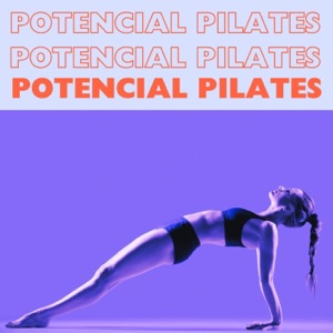 Potencial Pilates - Música Electrónica que Acompaña tu Rutina Pilates