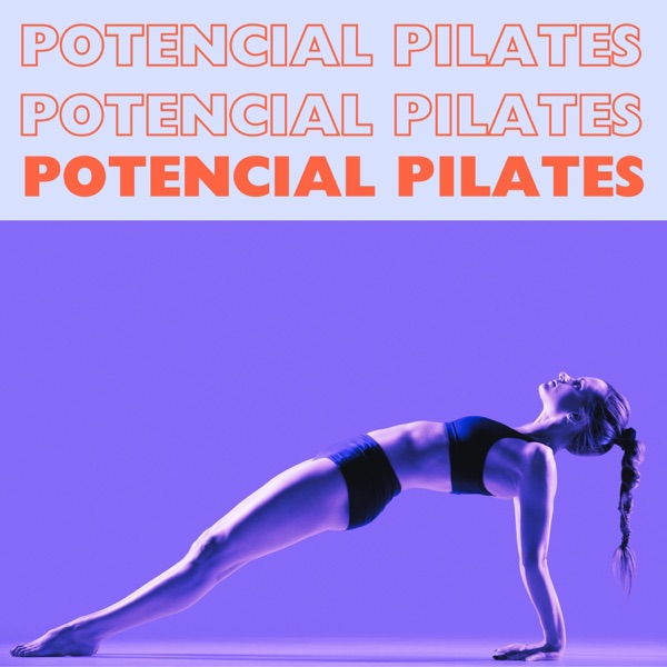 Potencial Pilates - Música Electrónica que Acompaña tu Rutina Pilates