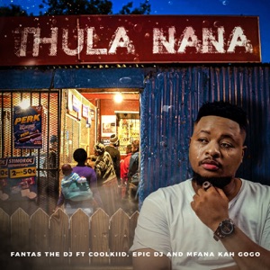 Thula Nana (feat. Epic Dj, Mfana Kah Gogo & Coolkiid)