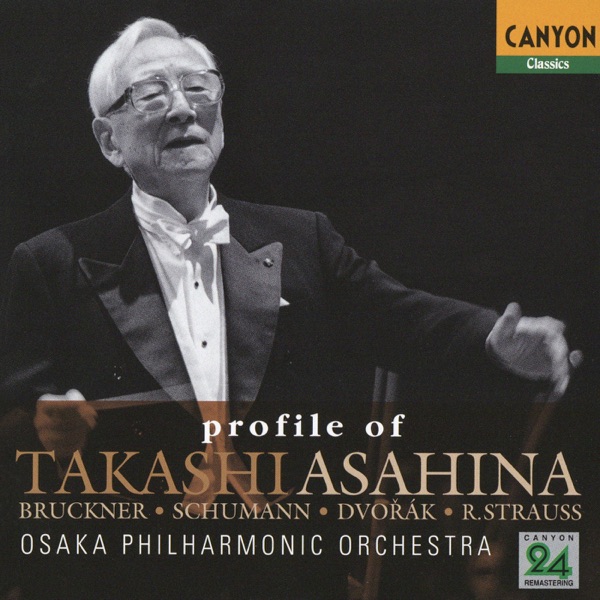 Profile of Takashi Asahina (Bruckner, Schumann, Dvorak, R. Strauss)