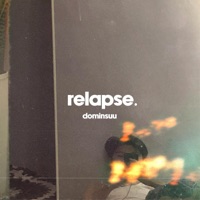 Relapse. - Single - Dominsuu
