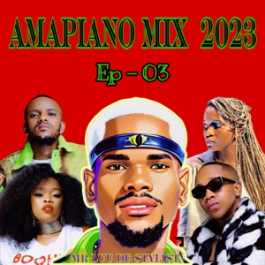 Amapiano Mix 2023, Ep. 03: Have Music Your Way (DJ Mix)