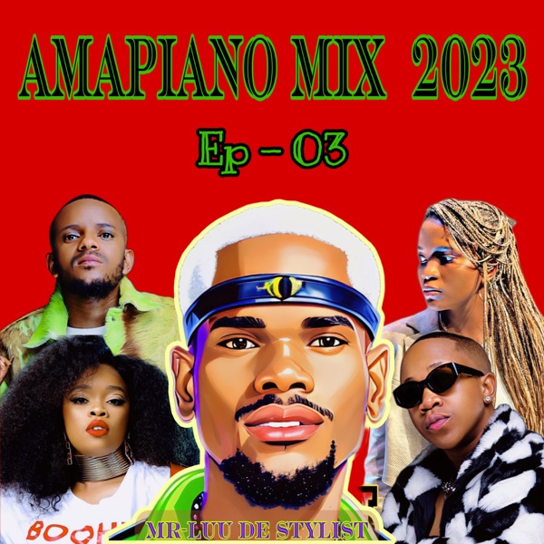 Amapiano Mix 2023, Ep. 03: Have Music Your Way (DJ Mix)