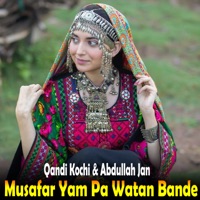 Musafar Yam Pa Watan Bande - Qandi Kochi & Abdullah Jan