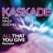 All That You Give - Kaskade lyrics