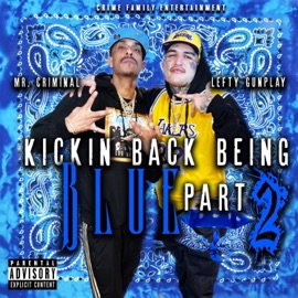 Kickin Back Being Blue, Pt. 2 (feat. Lefty Gunplay) Mr. Criminal