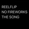 No Fireworks - Reelflip lyrics