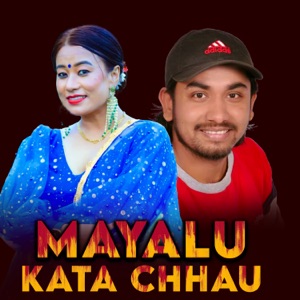 Mayalu Kata Chhau (feat. Binod Rai & Nabina Silwal)