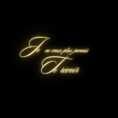 Je Ne Veux Plus Jamais Te Revoir - Single