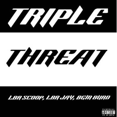 Triple Threat (feat. LBR JAY & BGM BURD) - Single
