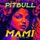 Pitbull - Mami