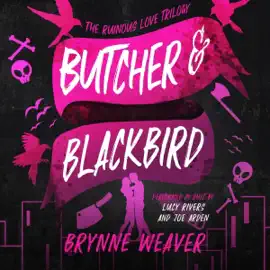 Butcher & Blackbird: The Ruinous Love Trilogy, Book 1 (Unabridged)