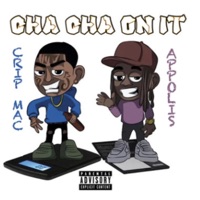 Cha Cha On It (feat. Crip Mac) - Single - Appolis