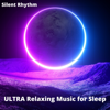 Ultra Relaxing Music for Sleep - Silent Rhythm