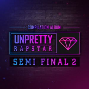 Unpretty Rapstar SEMI FINAL 2 - Single