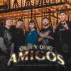 Quien Dijo Amigos - Single