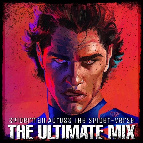 Spider-man: Across the Spider-Verse (The Ultimate Mix)