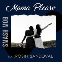 Momma Please (feat. Robin Sandoval) - Single - Smash Mob