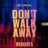 Don't Walk Away (Remixes)