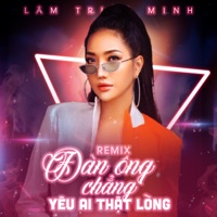 Đàn Ông Chẳng Yêu Ai Thật Lòng - Remix - Lâm Triệu Minh & Nboro