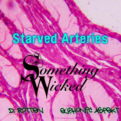 Starved Arteries (feat. D. Rotten & Euphonic Aspekt) - Single