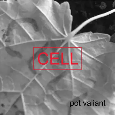 Listen to Cell - Single by Pot Valiant