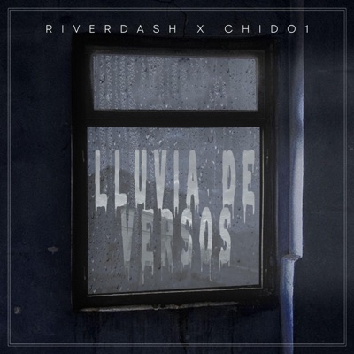 LLUVIA DE VERSOS (feat. Riverdash & CHIDO1) - Single