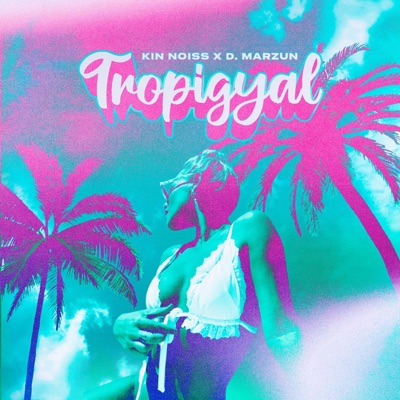 Tropigyal (feat. D. Marzun, Nmb97 & Lithium Beats) - Single