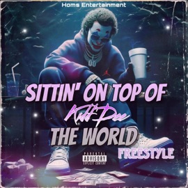 Sittin' On Top of the World Freestyle Kidd Dee