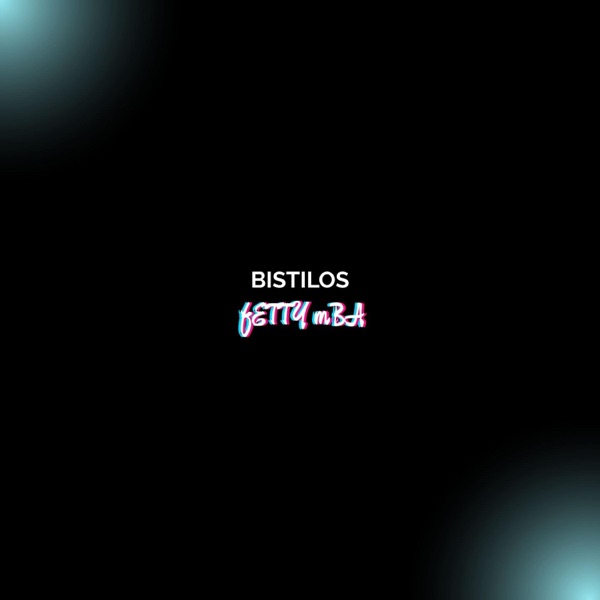Bistilos (feat. Fetty Mba)