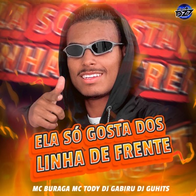 ELA SÓ GOSTA DOS LINHA DE FRENTE (feat. CLUB DA DZ7 & Dj GuHits) - Single