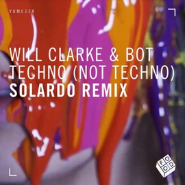 Techno (Not Techno) [Solardo Remix] Will Clarke & BOT