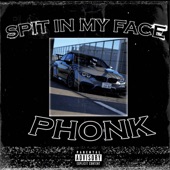 Spit In My Face! (PHONK REMIX) artwork