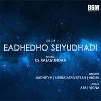 Eadhedho Seiyudhadi (feat. Vigna & Neeraja) - Single - KS Rajasundar