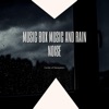 Music Box Music and Rain Noise