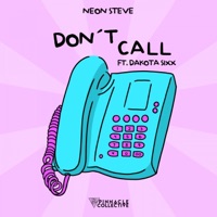 Don't Call (feat. Dakota Sixx) - Single - Neon Steve
