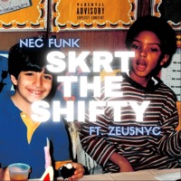 Skrt the Shifty (feat. Zeu5nyc) - Single - Nec Funk